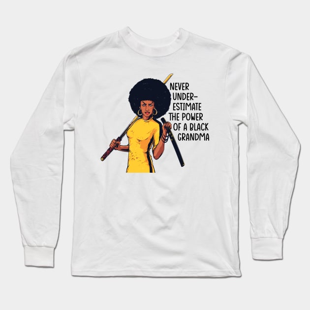 Never Underestimate the Power of a Grandma Long Sleeve T-Shirt by UrbanLifeApparel